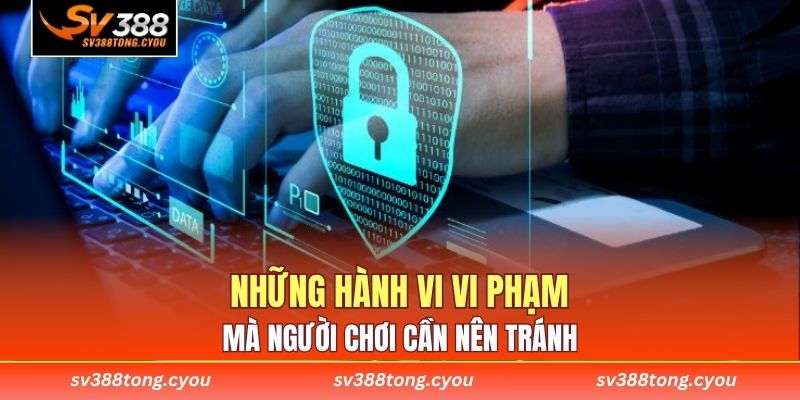 Những hành vi vi phạm mà người chơi cần nên tránh